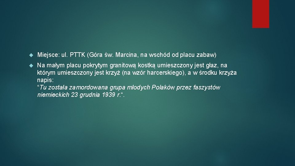  Miejsce: ul. PTTK (Góra św. Marcina, na wschód od placu zabaw) Na małym