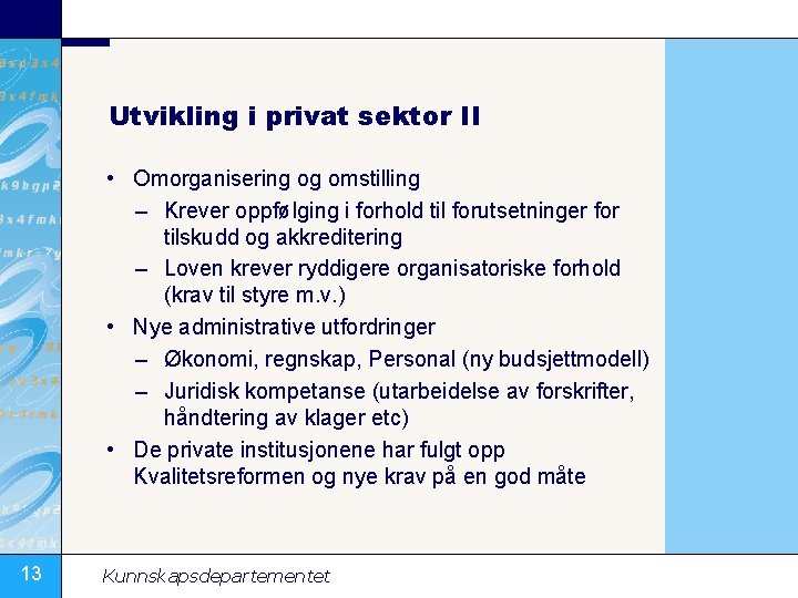 Utvikling i privat sektor II • Omorganisering og omstilling – Krever oppfølging i forhold