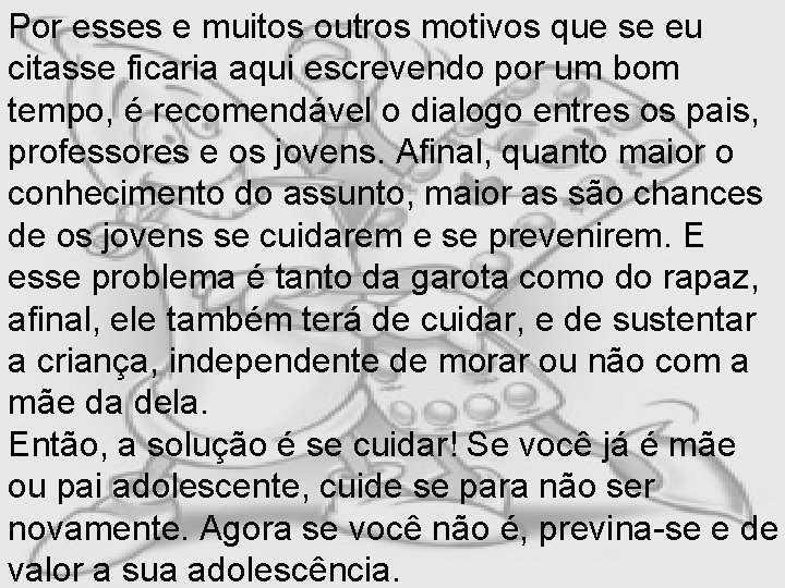 Por esses e muitos outros motivos que se eu citasse ficaria aqui escrevendo por