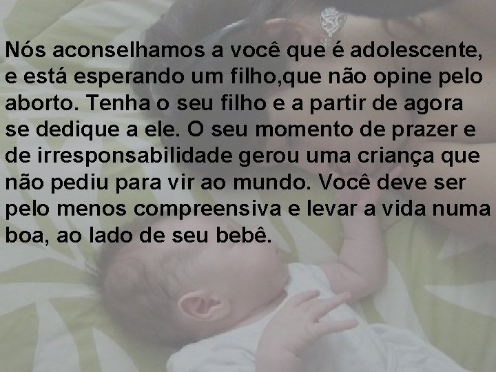 Nós aconselhamos a você que é adolescente, e está esperando um filho, que não