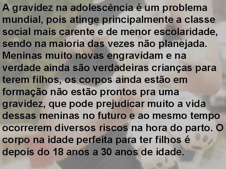 A gravidez na adolescência é um problema mundial, pois atinge principalmente a classe social