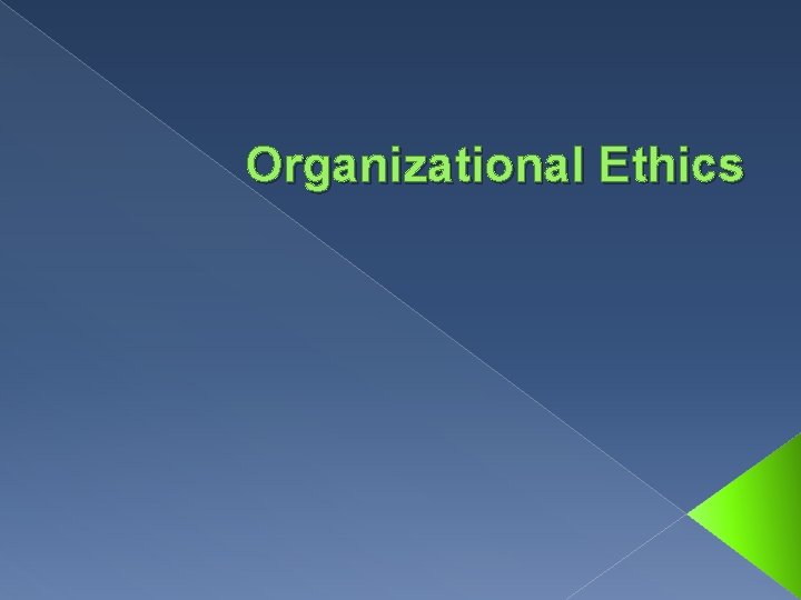 Organizational Ethics 