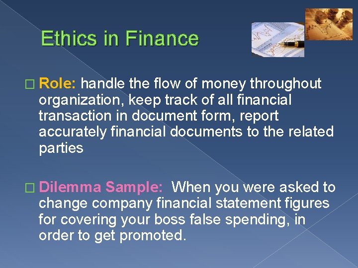 Ethics in Finance � Role: handle the flow of money throughout organization, keep track