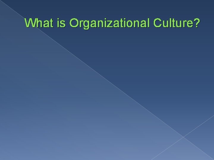 What is Organizational Culture? 
