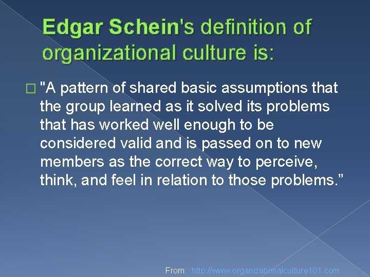 Edgar Schein's definition of organizational culture is: � "A pattern of shared basic assumptions