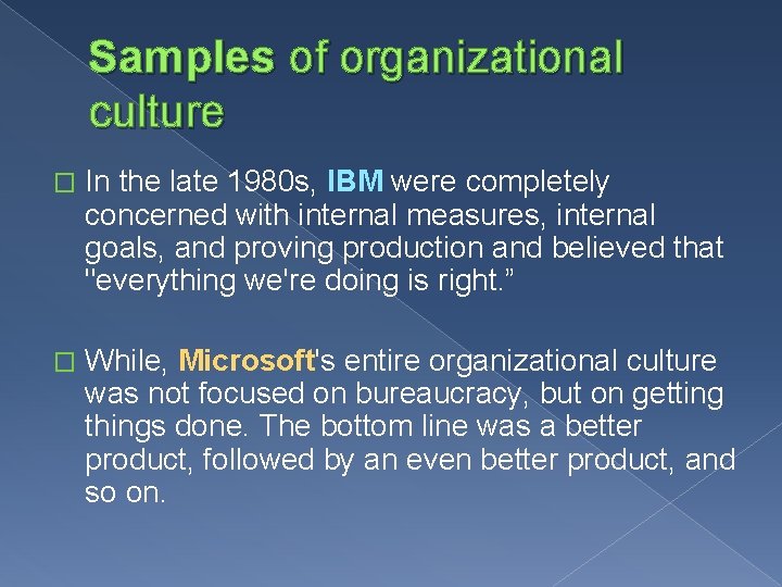Samples of organizational culture � In the late 1980 s, IBM were completely concerned