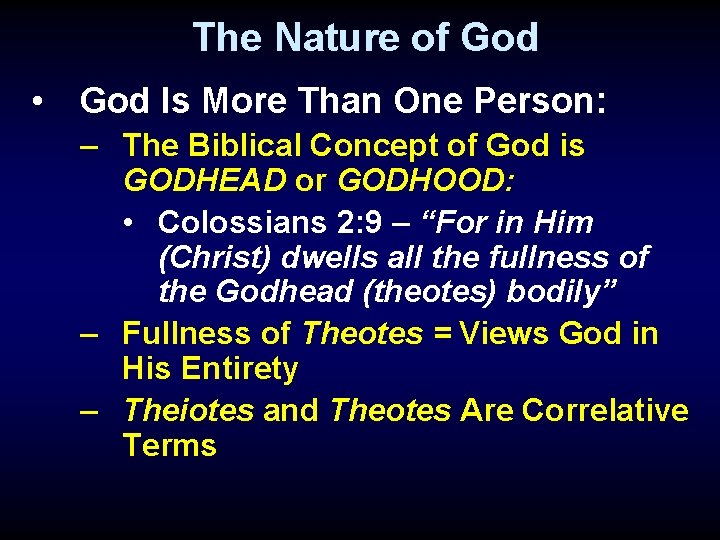 The Nature of God • God Is More Than One Person: – The Biblical