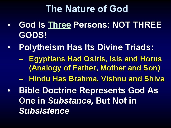 The Nature of God • God Is Three Persons: NOT THREE GODS! • Polytheism