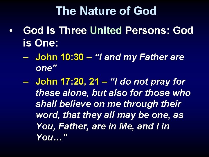 The Nature of God • God Is Three United Persons: God is One: –