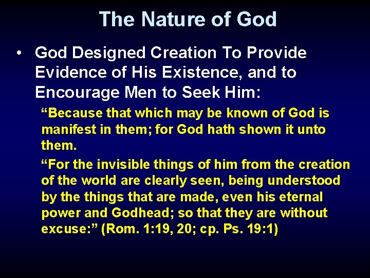 The Nature of God • God Designed Creation To Provide Evidence of His Existence,
