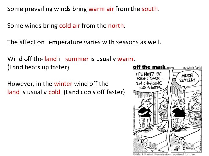 Some prevailing winds bring warm air from the south. Some winds bring cold air