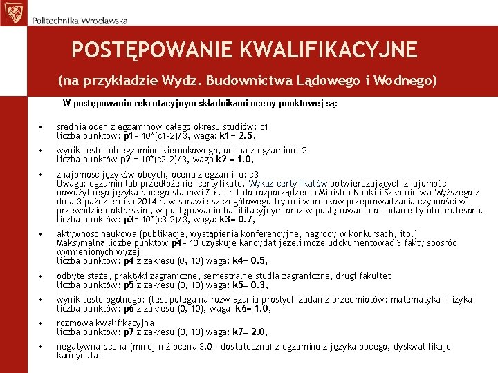 POSTĘPOWANIE KWALIFIKACYJNE (na przykładzie Wydz. Budownictwa Lądowego i Wodnego) W postępowaniu rekrutacyjnym składnikami oceny
