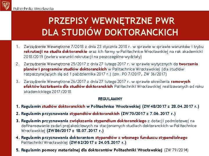 PRZEPISY WEWNĘTRZNE PWR DLA STUDIÓW DOKTORANCKICH 1. Zarządzenie Wewnętrzne 7/2018 z dnia 23 stycznia