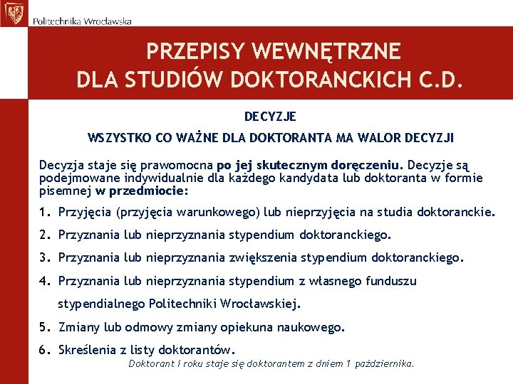 PRZEPISY WEWNĘTRZNE DLA STUDIÓW DOKTORANCKICH C. D. DECYZJE WSZYSTKO CO WAŻNE DLA DOKTORANTA MA