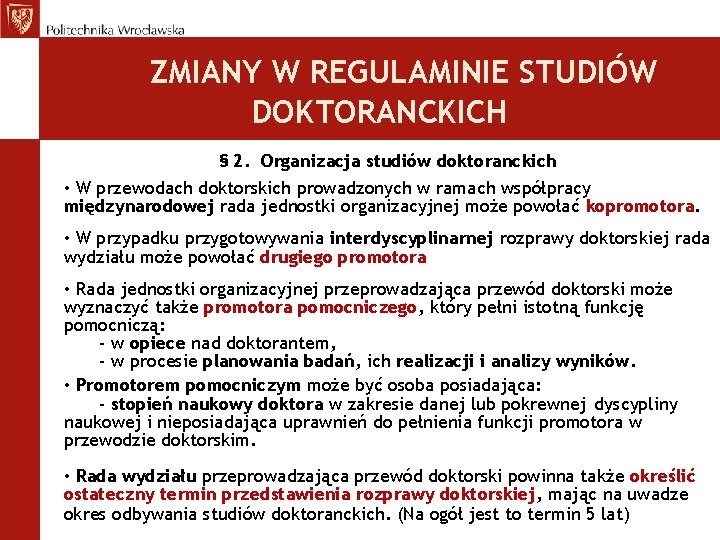 ZMIANY W REGULAMINIE STUDIÓW DOKTORANCKICH § 2. Organizacja studiów doktoranckich • W przewodach doktorskich