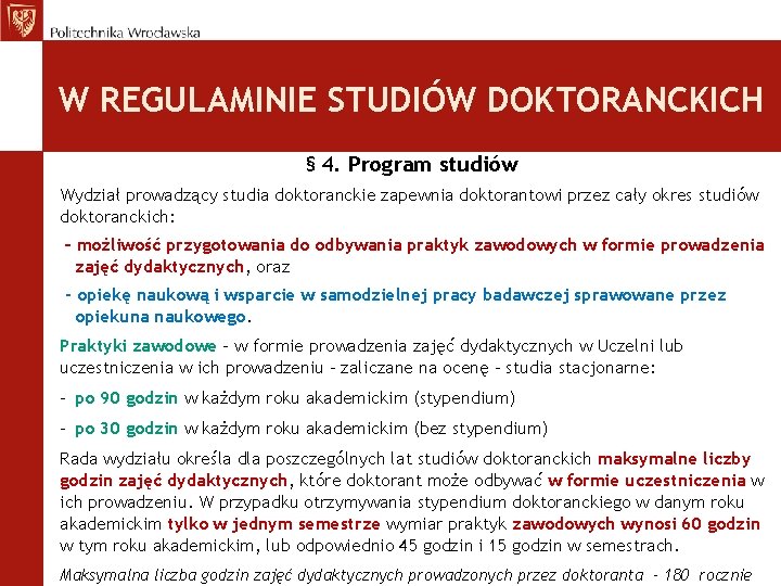 W REGULAMINIE STUDIÓW DOKTORANCKICH § 4. Program studiów Wydział prowadzący studia doktoranckie zapewnia doktorantowi