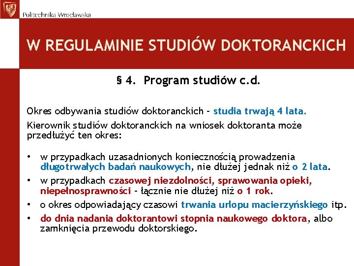 W REGULAMINIE STUDIÓW DOKTORANCKICH § 4. Program studiów c. d. Okres odbywania studiów doktoranckich