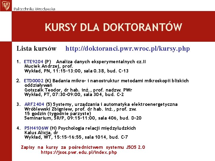 KURSY DLA DOKTORANTÓW Lista kursów http: //doktoranci. pwr. wroc. pl/kursy. php 1. ETE 9204