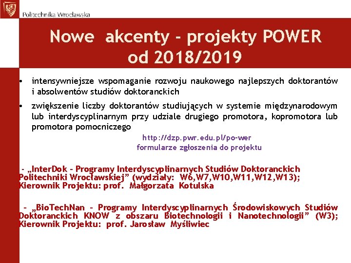 Nowe akcenty - projekty POWER od 2018/2019 • intensywniejsze wspomaganie rozwoju naukowego najlepszych doktorantów
