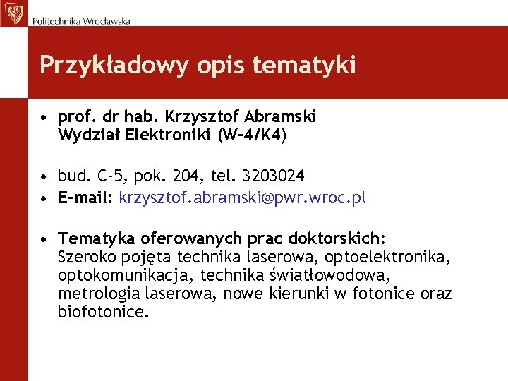 Przykładowy opis tematyki • prof. dr hab. Krzysztof Abramski Wydział Elektroniki (W-4/K 4) •