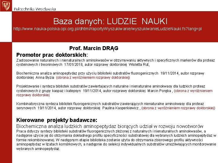 Baza danych: LUDZIE NAUKI http: //www. nauka-polska. opi. org. pl/dhtml/raporty. Wyszukiwanie/wyszukiwanie. Ludzie. Nauki. fs?