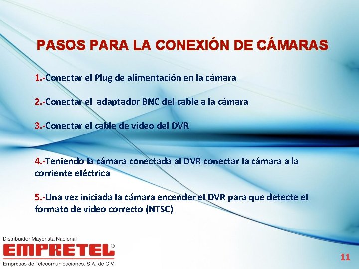 PASOS PARA LA CONEXIÓN DE CÁMARAS 1. -Conectar el Plug de alimentación en la