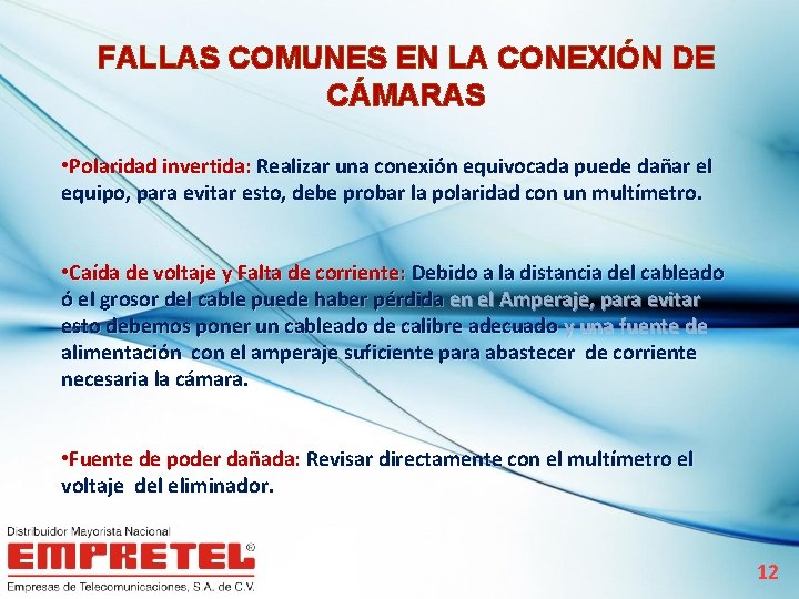 FALLAS COMUNES EN LA CONEXIÓN DE CÁMARAS • Polaridad invertida: Realizar una conexión equivocada