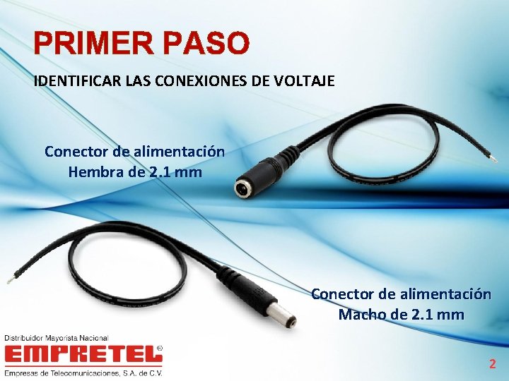 PRIMER PASO IDENTIFICAR LAS CONEXIONES DE VOLTAJE Conector de alimentación Hembra de 2. 1