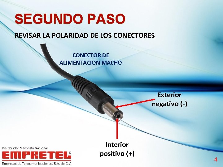 SEGUNDO PASO REVISAR LA POLARIDAD DE LOS CONECTORES CONECTOR DE ALIMENTACIÓN MACHO Exterior negativo