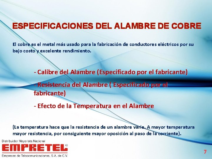 ESPECIFICACIONES DEL ALAMBRE DE COBRE El cobre es el metal más usado para la