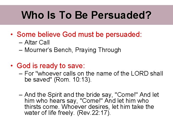 Who Is To Be Persuaded? • Some believe God must be persuaded: – Altar