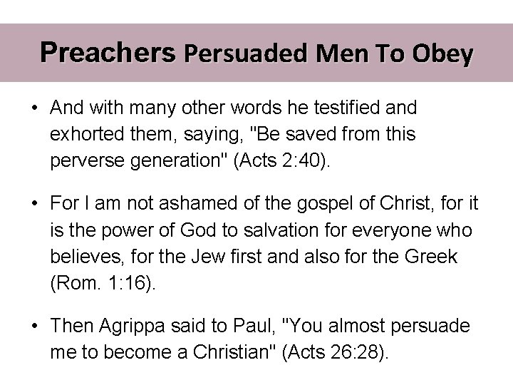 Preachers Persuaded Men To Obey • And with many other words he testified and