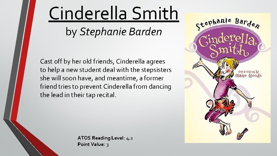 Cinderella Smith by Stephanie Barden Cast off by her old friends, Cinderella agrees to