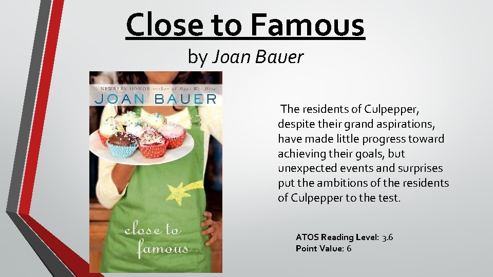 Close to Famous by Joan Bauer The residents of Culpepper, despite their grand aspirations,