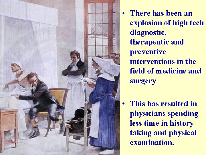  • There has been an explosion of high tech diagnostic, therapeutic and preventive