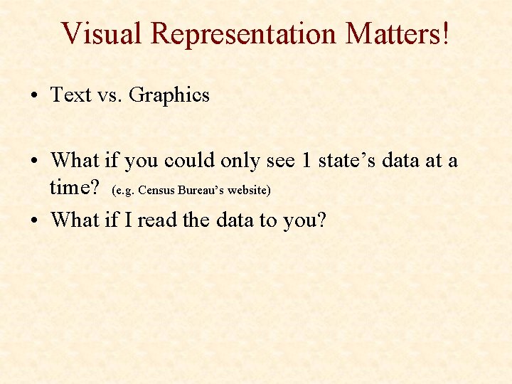 Visual Representation Matters! • Text vs. Graphics • What if you could only see