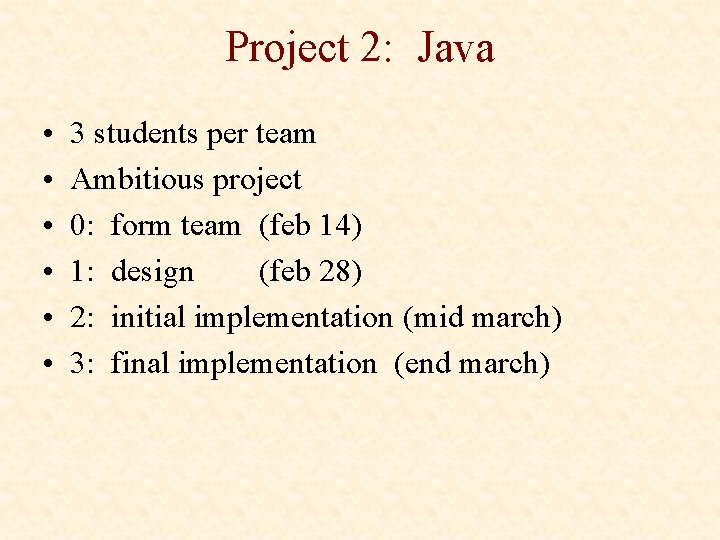 Project 2: Java • • • 3 students per team Ambitious project 0: form