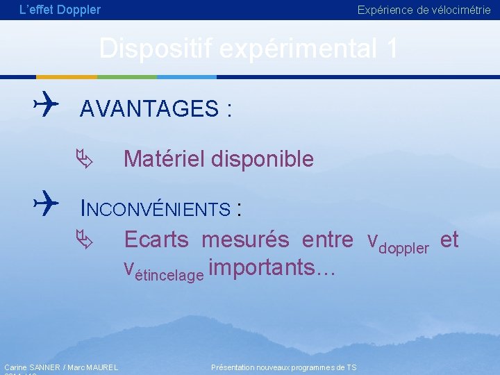 L’effet Doppler Expérience de vélocimétrie Dispositif expérimental 1 Q AVANTAGES : Q Matériel disponible L’effet Doppler Expérience de vélocimétrie Dispositif expérimental 1 Q AVANTAGES : Q Matériel disponible