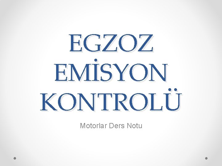 EGZOZ EMİSYON KONTROLÜ Motorlar Ders Notu 