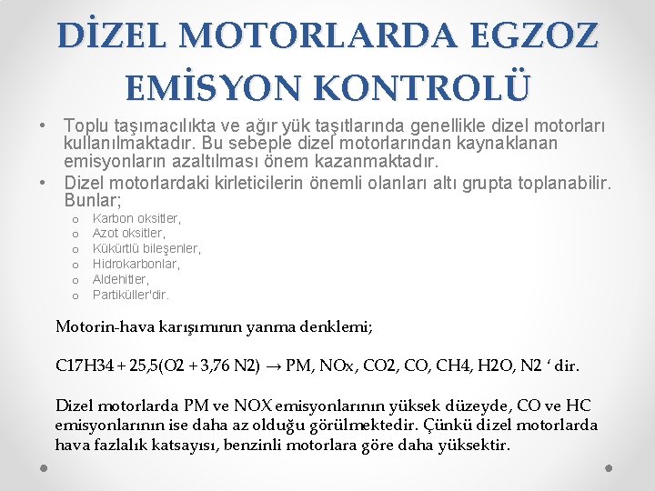 DİZEL MOTORLARDA EGZOZ EMİSYON KONTROLÜ • Toplu taşımacılıkta ve ağır yük taşıtlarında genellikle dizel