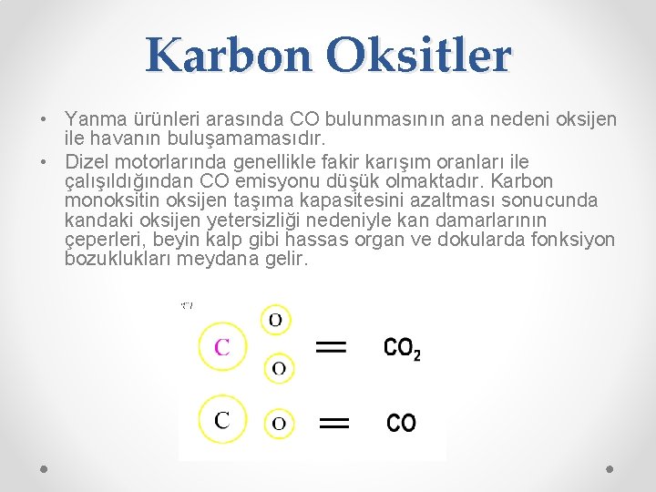 Karbon Oksitler • Yanma ürünleri arasında CO bulunmasının ana nedeni oksijen ile havanın buluşamamasıdır.