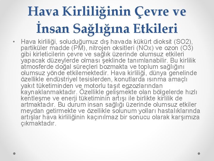 Hava Kirliliğinin Çevre ve İnsan Sağlığına Etkileri • Hava kirliliği, soluduğumuz dış havada kükürt