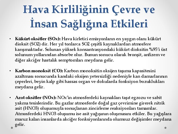 Hava Kirliliğinin Çevre ve İnsan Sağlığına Etkileri • Kükürt oksitler (SOx): Hava kirletici emisyonların