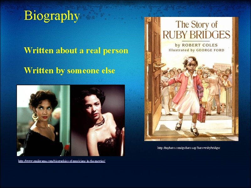 Biography Written about a real person Written by someone else http: //myhero. com/go/hero. asp?