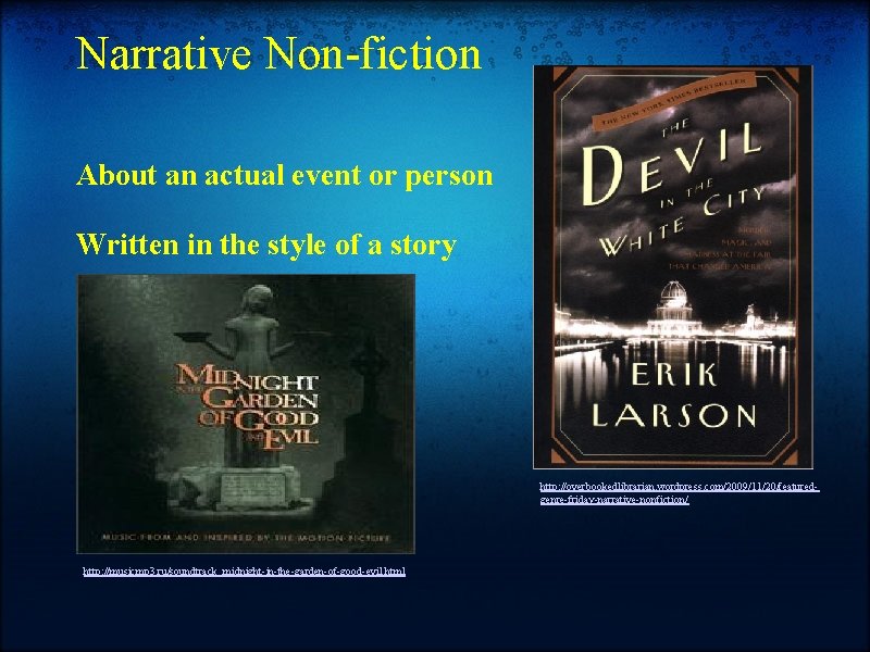 Narrative Non-fiction About an actual event or person Written in the style of a