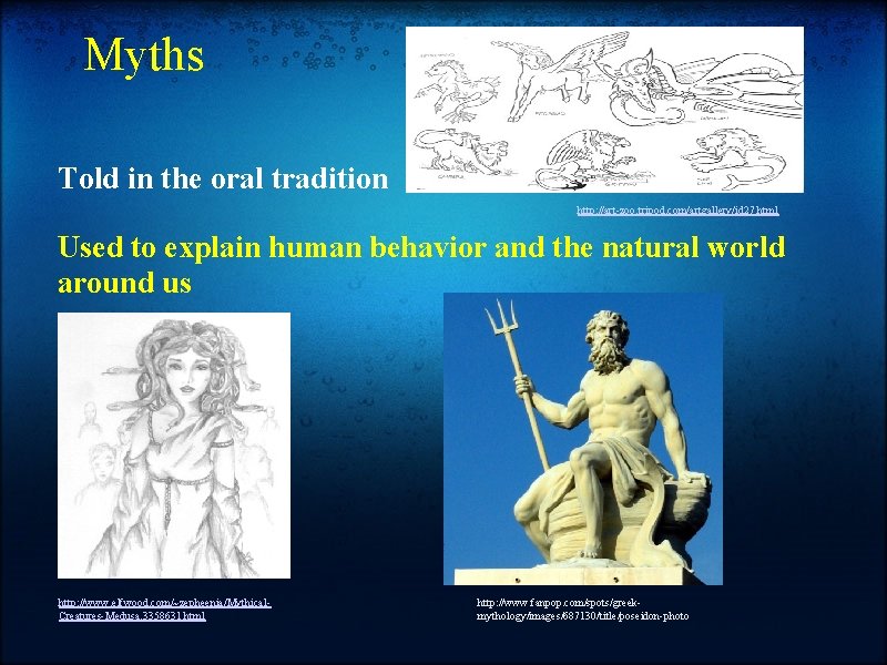 Myths Told in the oral tradition http: //art-zoo. tripod. com/artgallery/id 27. html Used to