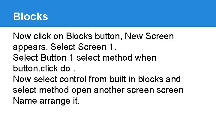 Blocks Now click on Blocks button, New Screen appears. Select Screen 1. Select Button