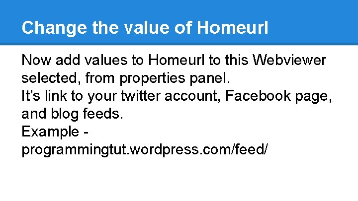 Change the value of Homeurl Now add values to Homeurl to this Webviewer selected,