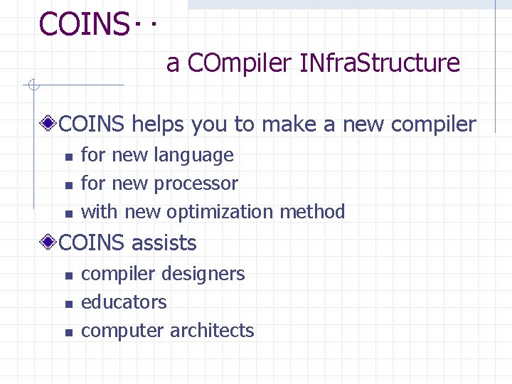 COINS‥ a COmpiler INfra. Structure COINS helps you to make a new compiler n