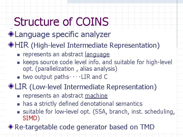 Structure of COINS Language specific analyzer HIR (High-level Intermediate Representation) n n n represents